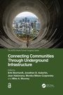 Cover: Connecting Communities Through Underground Infrastructure - CRC Press