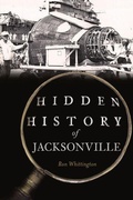 Cover: Hidden History of Jacksonville - History Press