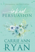 Cover: Inked Persuasion - Carrie Ann Ryan