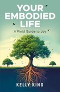 Cover: Your Embodied Life - Morgan James Publishing