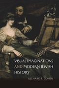 Cover: Visual Imaginations and Modern Jewish History - The Tauber Institute Series for the Study of European Jewry