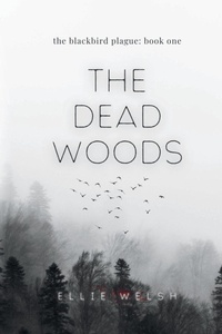 Enlarge image Cover: The Dead Woods - The Blackbird Plague