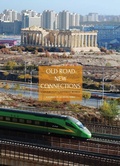 Cover: Old Road New Connections: China Builds a Different World - ACC Art Books