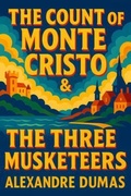 Cover: The Count of Monte Cristo & The Three Musketeers - The Library of Alexandria
