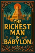 Cover: The Richest Man in Babylon - THE LIBRARY OF ALEXANDRIA