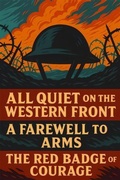 Cover: All Quiet on the Western Front, A Farewell to Arms & The Red Badge of Courage - The Library of Alexandria