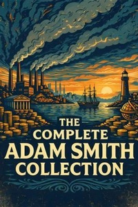 Enlarge image Cover: The Complete Adam Smith Collection - THE LIBRARY OF ALEXANDRIA