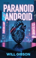 Cover: The Paranoid Android - Grosvenor House Publishing Ltd