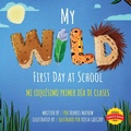Cover: My Wild First Day of School - Quill Hawk Publishing