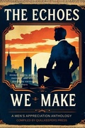 Cover: The Echoes We Make - Quillkeepers Press