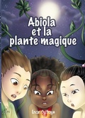 Cover: Abiola et la plante magique - Les aventures fantastiques d'Abiola