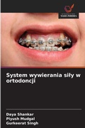 Cover: System wywierania sily w ortodoncji - Wydawnictwo Nasza Wiedza
