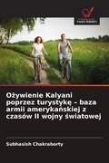 Cover: Ozywienie Kalyani poprzez turystyke - baza armii amerykanskiej z czasow II wojny swiatowej - Wydawnictwo Nasza Wiedza