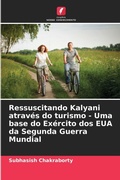 Cover: Ressuscitando Kalyani atraves do turismo - Uma base do Exercito dos EUA da Segunda Guerra Mundial - Edicoes Nosso Conhecimento