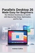 Cover: Parallels Desktop 26 Made Easy for Beginners - Collins, Andrew