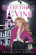 Cover: Everything is Vine (Blackmoore Sisters Cozy Mystery Series, #0) - Leighann Dobbs