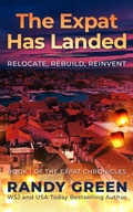 Cover: The Expat Has Landed; Relocate, Rebuild, Reinvent (The Expat Chronicles, #1) - Independent Publisher