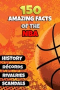 Cover: 150 Amazing Facts of the NBA - Michael Ellis