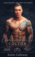 Cover: Comandante Colton (I Poliziotti Amano Le Curve, #3) - Kelsie Calloway