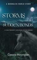 Cover: Storms and Sudden Bonds (Love in Moonglen Quick Reads) - Cassia Moonglen
