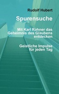 Cover: Spurensuche - Mit Karl Rahner das Geheimnis des Glaubens entdecken - BoD - Books on Demand