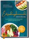 Cover: Entz&uuml;ndungshemmende Ern&auml;hrung - Mehr Energie, weniger Schmerzen & starke Gesundheit: Die leckersten antientz&uuml;ndlichen Rezepte f&uuml;r den Alltag - inkl. 30-Tage-Ern&auml;hrungsplan, Saisonkalender uvm. - Edition Dreiblatt