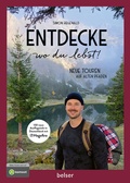 Cover: Entdecke wo du lebst! Neue Touren auf alten Pfaden - Belser
