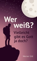 Cover: Wer wei&szlig;? Vielleicht gibt es Gott ja doch? - Christliche Literaturverbreitung