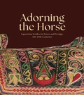 Cover: Adorning the Horse - Textile Museum,US
