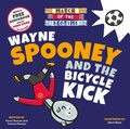 Cover: Match of the Bedtime: Wayne Spooney and the Bicycle Kick - Sweet Cherry Publishing
