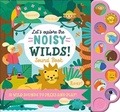 Cover: Let'S Explore the Noisy Wilds! - Noisy Sound Books