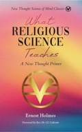 Cover: What Religious Science Teaches - Science of Mind Publishing