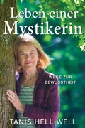 Cover: Leben einer Mystikerin: Wege zur Bewusstheit - Tanis Helliwell