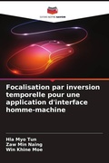 Cover: Focalisation par inversion temporelle pour une application d'interface homme-machine - Editions Notre Savoir