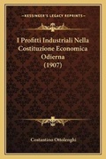 Bild: I Profitti Industriali Nella Costituzione Economica Odierna (1907) - Kessinger Publishing