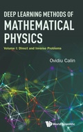 Cover: Deep Learning Methods Of Mathematical Physics - Volume I: Direct And Inverse Problems - World Scientific Publishing Co Pte Ltd