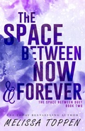 Cover: The Space Between Now & Forever - Author Melissa Toppen