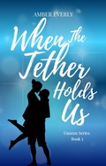 Cover: When the Tether Holds Us (Unseen, #5) - Amber Everly