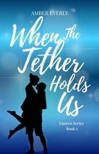 Enlarge image Cover: When the Tether Holds Us (Unseen, #5) - Amber Everly