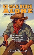 Cover: No Man Rides Alone - Piccadilly Publishing