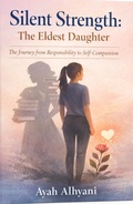 Cover: Silent Strength: The Eldest Daughter The Journey from Responsibility to Self-Compassion - Auo
