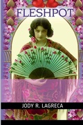 Cover: Fleshpot - Fiction Collection by Jody R. LaGreca