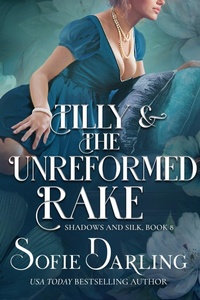 Enlarge image Cover: Tilly and the Unreformed Rake (Shadows and Silk, #8) - Oliver-Heber Books