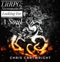 Cover: LitRPG: Necromancer, Looking For A Soul - Christopher Eugene Cartwright Jr