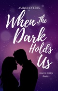 Cover: When The Dark Holds Us (Unseen, #2) - Amber Everly