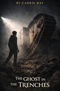 Cover: The Ghost in the Trenches (Survival through the Ages, #5) - Carrie Ray