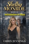 Cover: Shelby Monroe: Intimidation in Glass (Shelby Monroe Studio Mogul, #3) - Chris Jennings