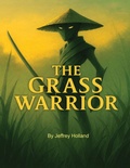 Cover: The Grass Warrior - Jmh Designs LLC