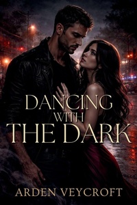Enlarge image Cover: Dancing with the Dark - Arden Veycroft