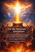 Cover: F&uuml;r die Nationen einstehen  - 320 strategische Gebetsanliegen f&uuml;r die sieben Einflussbereiche - Zacharias Godseagle and God